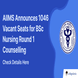 AIIMS Announces 1046 Vacant Seats for BSc Nursing Round 1 Counselling; Check Details Here